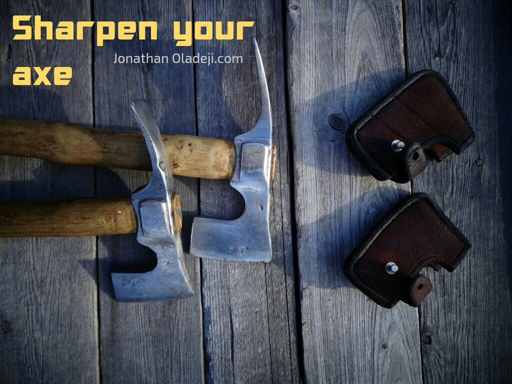 Wood cutters: sharpen your axe!