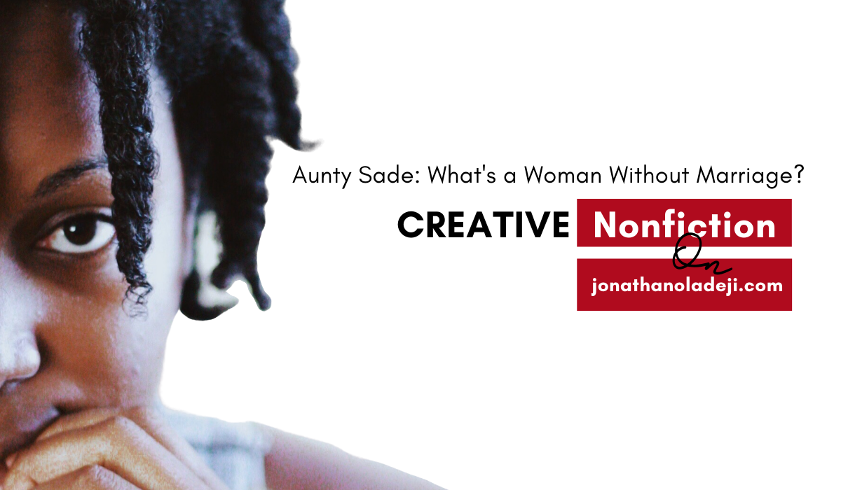 Aunty Sade: What’s a Woman Without Marriage?